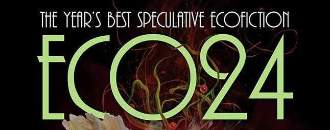 Review: ECO24: The Year's Best Speculative Ecofiction, edited by Marissa van Uden